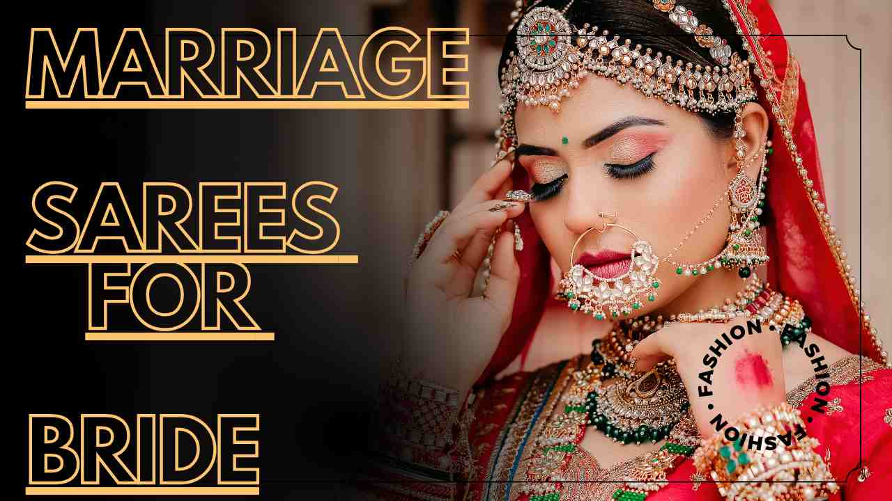 Marriage Sarees for Bride