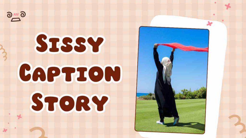 Sissy Caption Story