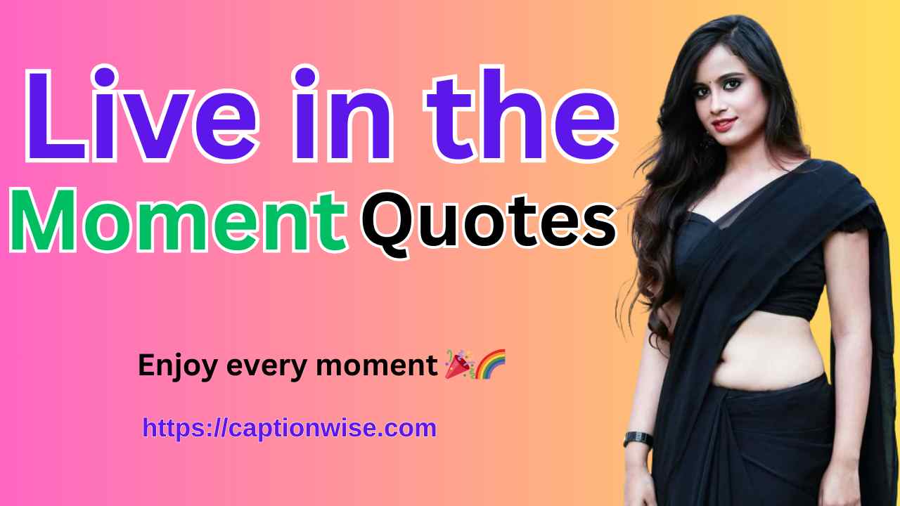 Live in the Moment Quotes