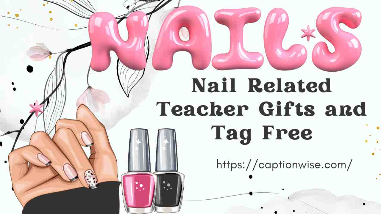 Nail Related Teacher Gifts and Tag Free