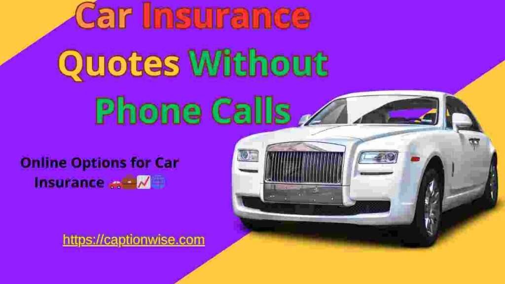 Car Insurance Quotes Without Phone Calls |+99Request Car Insurance Quotes Online Without Calling